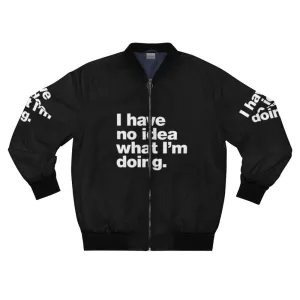 "I Have No Idea What I'm Doing" Funny Bomber Jacket